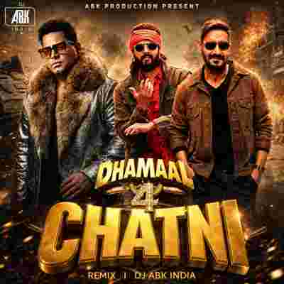 Chatni Kaise Bani Dhamaal 4 - (REMIX) DJ ABK INDIA