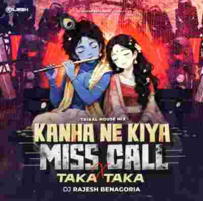 KANHA NE KIYA MISS CALL X TAKA TAKA TRIBAL HOUSE MIX DJ RAJESH BENAGORIA